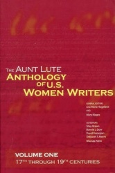 The Aunt Lute Anthology of U.S. Women Writers, Volume One - 17th through 19th Centuries