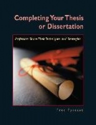 Completing Your Thesis or Dissertation - Professors Share Their Techniques & Strategies