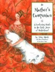 The Mother's Companion - A Comforting Guide to the Early Years of Motherhood