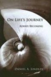 On Life's Journey : Alway's Becoming