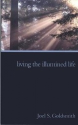 Living The Illumined Life: The 1972 Letters Of Joel Goldsmith