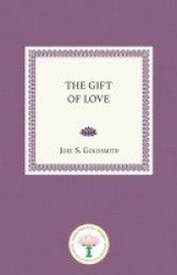 Gift Of Love : The Spiritual Nature and Meaning of Love