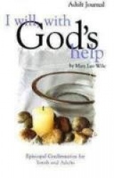 I Will, With God's Help Adult Journal - Episcopal Confirmation for Youth and Adults