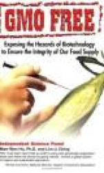 Gmo Free : Exposing the Hazards of Biotechnology to Ensure the Integrity of Our Food Supply