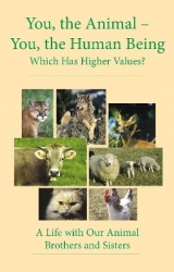 You, the Animal - You, the Human Being - Which Has Higher Values?