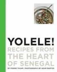 Yolele! Recipes from the Heart of Senegal