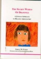 The Secret World of Drawings - A Jungian Approach to Healing Through Art