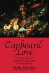 Cupboard Love - A Dictionary of Culinary Curiosities, 2nd Edition