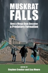Muskrat Falls - How a Mega Dam Became a Predatory Formation