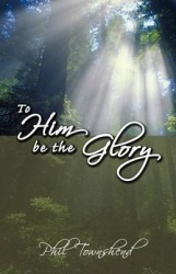 To Him Be the Glory