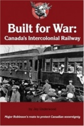 Built for War - Canada's Intercolonial Railway