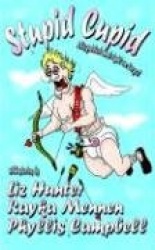 Stupid Cupid-Misguided and Right on Target