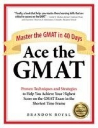 Ace the GMAT - Master the GMAT in 40 Days