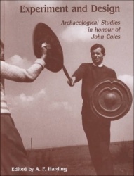 Experiment and Design - Archaeological Studies in Honour of John Coles