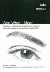 See What I Mean - Guidelines to Aid Understanding of Communication by People with Severe and Profound Learning Disabilities