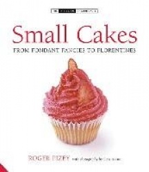 Small Cakes - From Fondant Fancies to Florentines