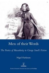 Men of Their Words - The Poetics of Masculinity in George Sand's Fiction