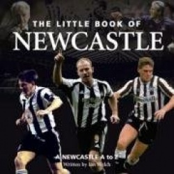 The Little Book of Newcastle United: A Newcastle United A to Z