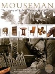 Mouseman - The Legacy of Robert Thompson of Kilburn