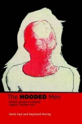 The Hooded Men - British Torture in Ireland August, October 1971