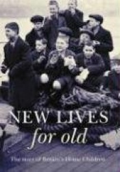 New Lives for Old - The Story of Britain's Home Children