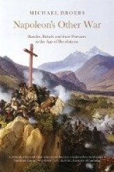 Napoleon's Other War - Bandits, Rebels and their Pursuers in the Age of Revolutions