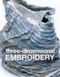 Three-dimensional Embroidery - Textile art at the cutting edge of embroidery and design