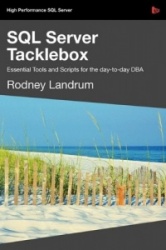 SQL Server Tacklebox Essential Tools and Scripts for the Day-To-Day DBA