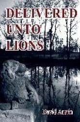 Delivered Unto Lions