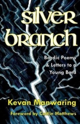 Silver Branch - Bardic Poems & Letters to a Young Bard