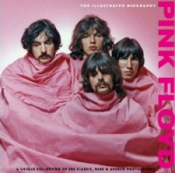 Pink floyd - illustrated biography