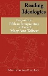 Reading Ideologies - Essays on the Bible and Interpretation in Honor of Mary Ann Tolbert