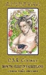 How to Flirt in Faerieland & Other Wild Rhymes