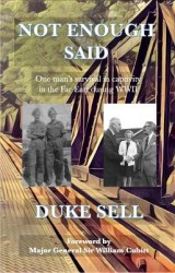 Not Enough Said - One man's survival in captivity in the Far East during WWII