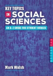 Key Topics in Social Sciences - An A-Z guide for student nurses