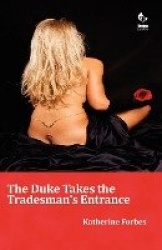 The Duke Takes the Tradesman's Entrance - (a BDSM Novel)