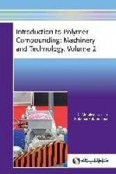 Introduction to Polymer Compounding: Machinery and Technology, Volume 2