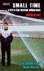 Small Time - A Life in the Football Wilderness