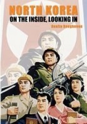 North Korea - On the Inside, Looking in