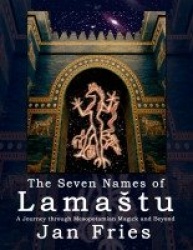The Seven Names of Lamastu - A Journey through Mesopotamian Magick and Beyond