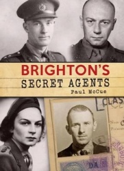 Brighton's Secret Agents - The Brighton & Hove Contribution to Britain's WW2 Special Operation's Ex