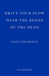 Drive your Plow over the Bones of the Dead