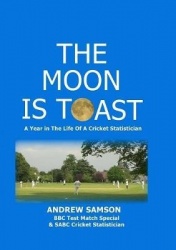The Moon is Toast - A Year in the Life of a Cricket Statistician