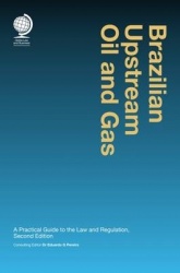 Brazilian Upstream Oil and Gas - A Practical Guide to the Law and Regulation, Second Edition