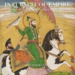 In Pursuit of Empire - Treasures from the Toor Collection of Sikh Art