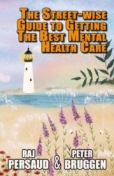 The Street-wise Guide to Getting the Best Mental Health Care - How to Survive the Mental Health System and Get Some Proper Help