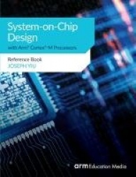 System-on-Chip Design with Arm(R) Cortex(R)-M Processors - Reference Book