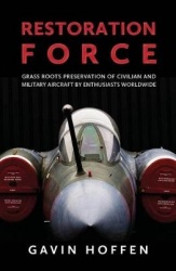 Restoration Force - Grass Roots Preservation of Civilian and Military Aircraft by Enthusiasts Worldwide