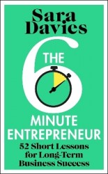 The Six-Minute Entrepreneur - 52 Short Lessons for Long-Term Business Success