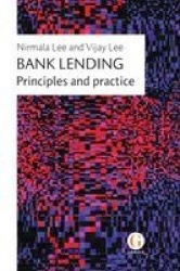 Bank Lending - Principles and practice
